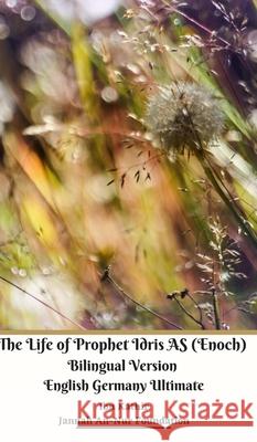The Life of Prophet Idris AS (Enoch) Bilingual Version English Germany Ultimate Jannah An-Nur Foundation 9781714804665 Blurb