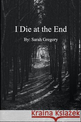 I Die At The End Sarah Gregory 9781714828869 Blurb