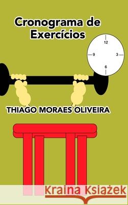 Cronograma de Exercícios Oliveira, Thiago Moraes 9781714831555