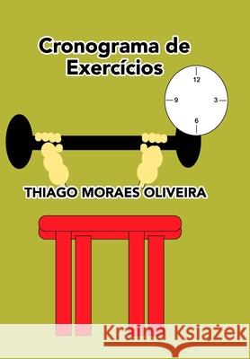 Cronograma de Exercícios Oliveira, Thiago Moraes 9781714831562