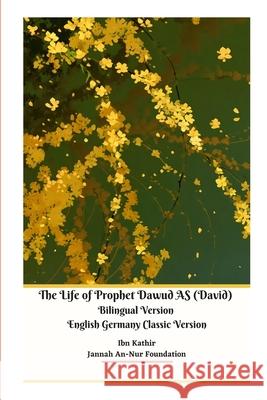 The Life of Prophet Dawud AS (David) Bilingual Version English Germany Classic Version Jannah An-Nur Foundation 9781714907045 Blurb