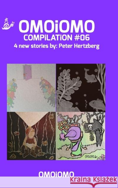 OMOiOMO Compilation 6: 4 illustrated stories about courage Hertzberg, Peter 9781714980253