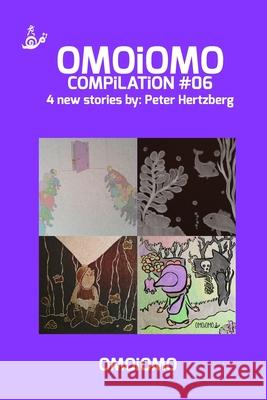 OMOiOMO Compilation 6: 4 illustrated stories about courage Hertzberg, Peter 9781714980277
