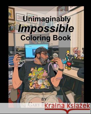 The Unimaginably Impossible Coloring Book Gary Brickel 9781714985920 Blurb