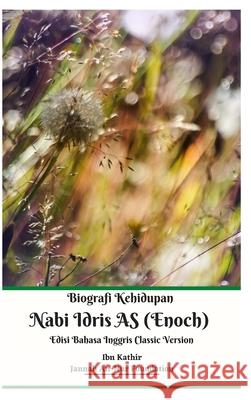 Biografi Kehidupan Nabi Idris AS (Enoch) Edisi Bahasa Inggris Classic Version Hardcover Edition Jannah An-Nur Foundation 9781714995974 Blurb