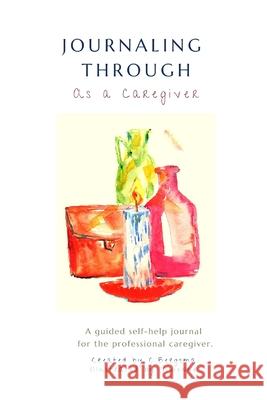 Journaling Through as a Professional Caregiver Christine Bergsma 9781715020385 Blurb