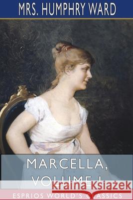 Marcella, Volume I (Esprios Classics) Humphry Ward 9781715029388