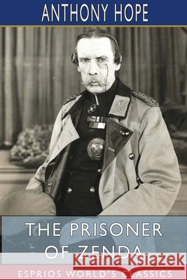 The Prisoner of Zenda (Esprios Classics) Anthony Hope 9781715082994 Blurb