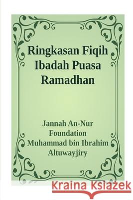 Ringkasan Fiqih Ibadah Puasa Ramadhan Jannah An-Nur Foundation 9781715104863 Blurb