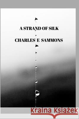 A Strand Of Silk Charles E. Sammons Joy Edwards 9781715112059 Blurb