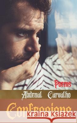 Confessions: Poems Carvalho, Abdenal 9781715113100 Blurb