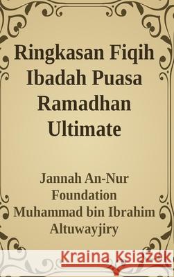 Ringkasan Fiqih Ibadah Puasa Ramadhan Ultimate Jannah An-Nur Foundation 9781715118280 Blurb