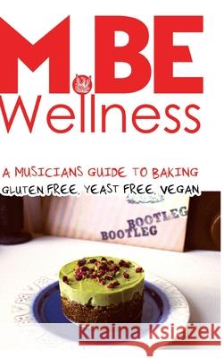 A Musicians Guide to baking: Gluten free, yeast free, Vegan Borgia, Michael 9781715121709 Blurb