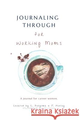 Working Moms Journal: Career Women Bergsma, Christine 9781715135119