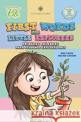 First Words for Little Explorers. Bilingual Book English - Spanish.: The Adventures of Pili Calvo, Kike 9781715159351