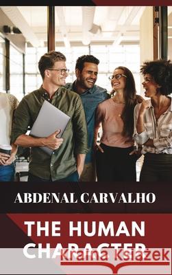 The Human Character: Self help Carvalho, Abdenal 9781715166700 Blurb