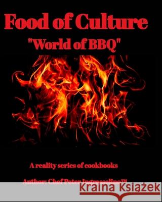 Food of Culture World of BBQ: World of BBQ Ingrasselino, Peter 9781715171810
