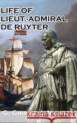 Life of Lieut.-Admiral de Ruyter G. Grinnell-Milne 9781715190323 Blurb