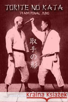 TORITE NO KATA (English): Traditional Judo Bethers, Bruce R. 9781715196349