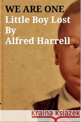 WE ARE ONELittle Boy LostBy Alfred Harrell Alfred Harrell 9781715197759