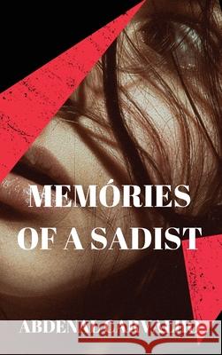Memories of a Sadist: Fiction Romance Carvalho, Abdenal 9781715223090