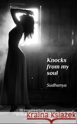 Knocks from my soul: 111 empowering poems Sudhanya 9781715227265 Blurb