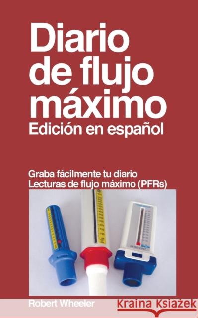 Diario de flujo máximo: Edición en español Wheeler, Robert 9781715229634