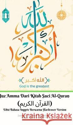 Juz Amma Dari Kitab Suci Al-Quran (القرآن الكريم) Edisi Bahasa Inggris Berwarn Foundation, Jannah An-Nur 9781715260552 Blurb