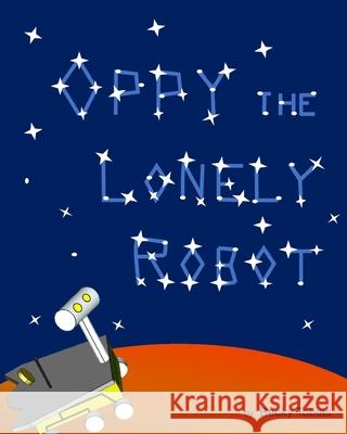 Oppy the Lonely Robot Becky Tobias 9781715273538