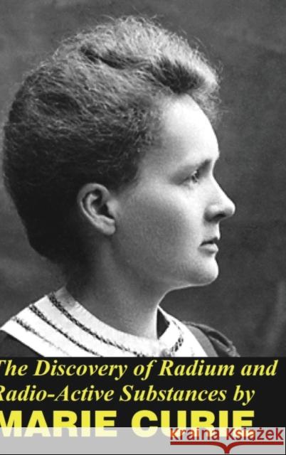 The Discovery of Radium and Radio Active Substances Marie Curie 9781715276805 Blurb
