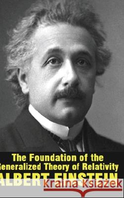 The Foundation of the Generalized Theory of Relativity Albert Einstein 9781715276942 Blurb