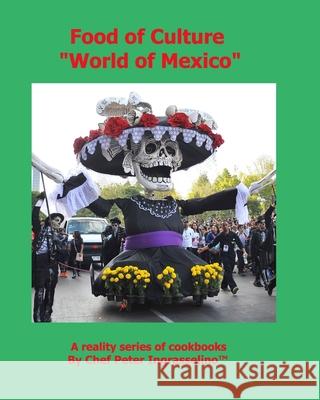 Food of Culture World of Mexico: 'World of Mexico Ingrasselino, Peter 9781715347925