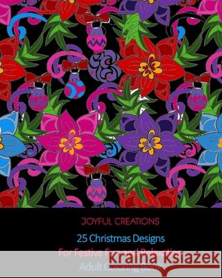 25 Christmas Designs For Festive Fun and Relaxation: Adult Coloring Book (US Edition) Joyful Creations 9781715367374