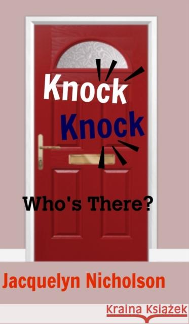 Knock, Knock: Who's there? Nicholson, Jacquelyn 9781715371357 Blurb