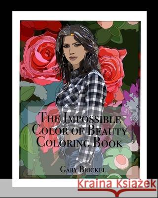 The Impossible Color of Beauty Gary Brickel 9781715381561 Blurb