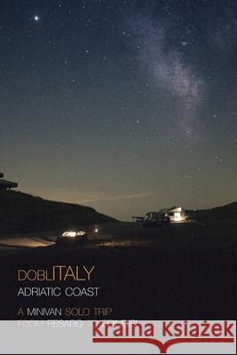 DoblItaly - Adriatic Coast: A Minivan Solo Trip Milesi, Maurizio 9781715394226 Blurb