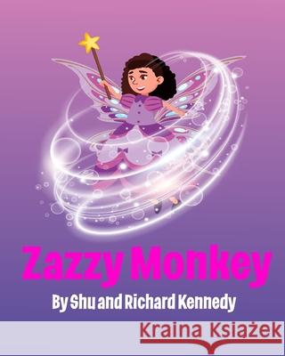 Zazzy Monkey Shu Kennedy Richard Kennedy 9781715432065 Blurb