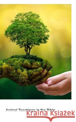 Animal Teachings in The Bible Paul Sprauve 9781715451448 Blurb