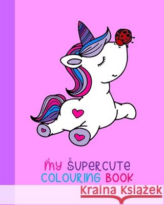 My Supercute Colouring Book: Kawaii, Unicorns, Caticorns and Much More Pretty Cute Studio 9781715461904 Blurb