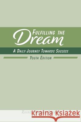 Fulfilling The Dream: A Daily Journey Towards Success: Youth Edition Guzmán, Rafael Vázquez 9781715499778