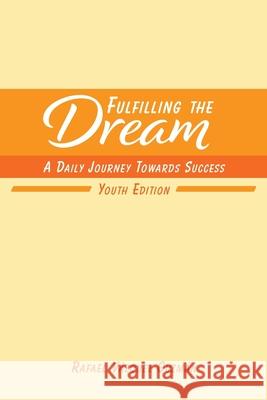 Fulfilling The Dream: A Daily Journey Towards Success: Youth Edition Guzmán, Rafael Vázquez 9781715499815