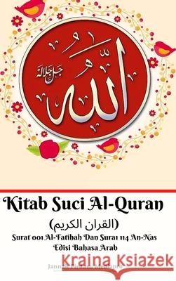 Kitab Suci Al-Quran (القران الكريم) Surat 001 Al-Fatihah Dan Surat 114 An-Nas Mediapro, Jannah Firdaus 9781715501068 Blurb