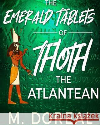 The Emerald Tablets of Thoth The Atlantean M. Doreal 9781715502041