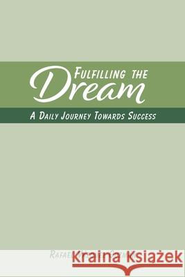 Fulfilling The Dream: A Daily Journey Towards Success Guzmán, Rafael Vázquez 9781715519148