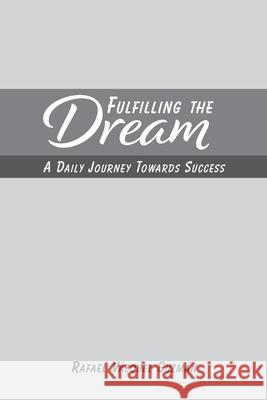 Fulfilling The Dream: A Daily Journey Towards Success Guzmán, Rafael Vázquez 9781715519162