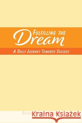 Fulfilling The Dream: A Daily Journey Towards Success Guzmán, Rafael Vázquez 9781715519186