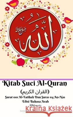 Kitab Suci Al-Quran (القران الكريم) Surat 001 Al-Fatihah Dan Surat 114 An-Nas Mediapro, Jannah Firdaus 9781715528201 Blurb