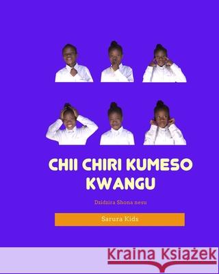 Chii Chiri Kumeso Kwangu? Sarura Kids 9781715546670