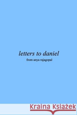 letters to daniel Anya Rajagopal 9781715547097 Blurb