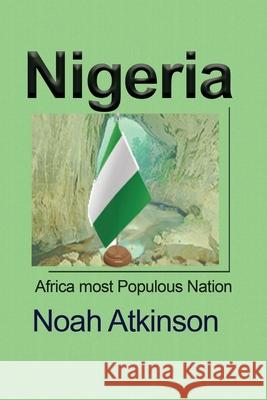 Nigeria: Africa most Populous Nation Atkinson, Noah 9781715548728 Blurb